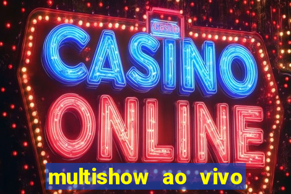 multishow ao vivo online gratis